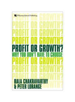 Profit Or Growth? : Why You Don't Have To Choose Paperback English by Bala Chakravarthy - 15 Aug 2007 