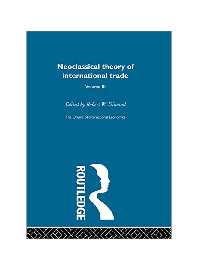 The Origins Of International Economics: Neoclassical Theory Of International Trade Volume 3 hardcover english - 31 Mar 2004