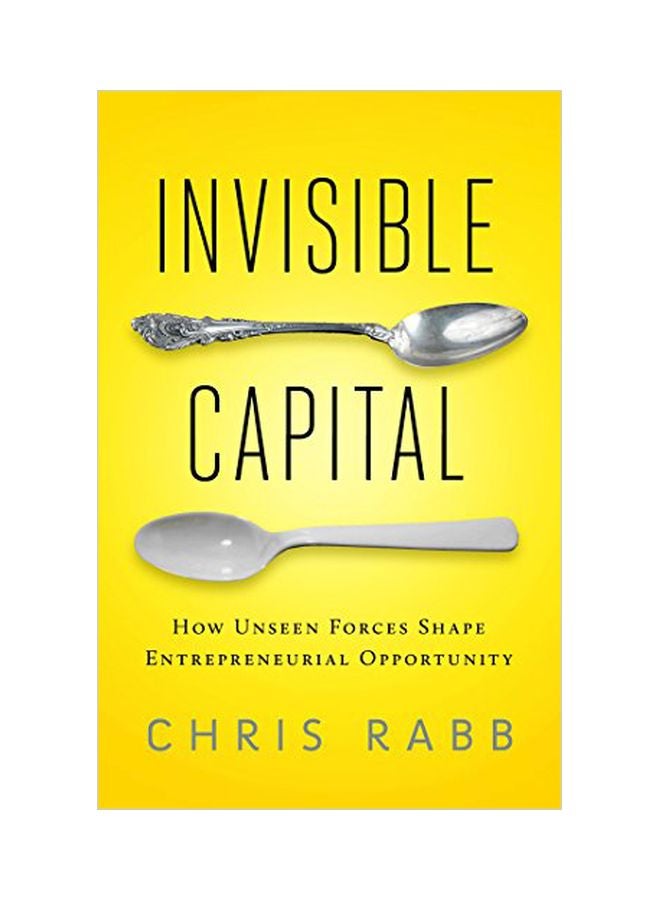 Invisible Capital: How Unseen Forces Shape Entrepreneurial Opportunity paperback english - 02 Nov 2010 