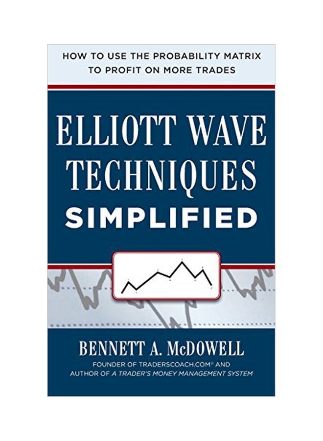 Elliot Wave Techniques Simplified: How To Use The Probability Matrix To Profit On More Trades hardcover english - 01 Apr 2016 