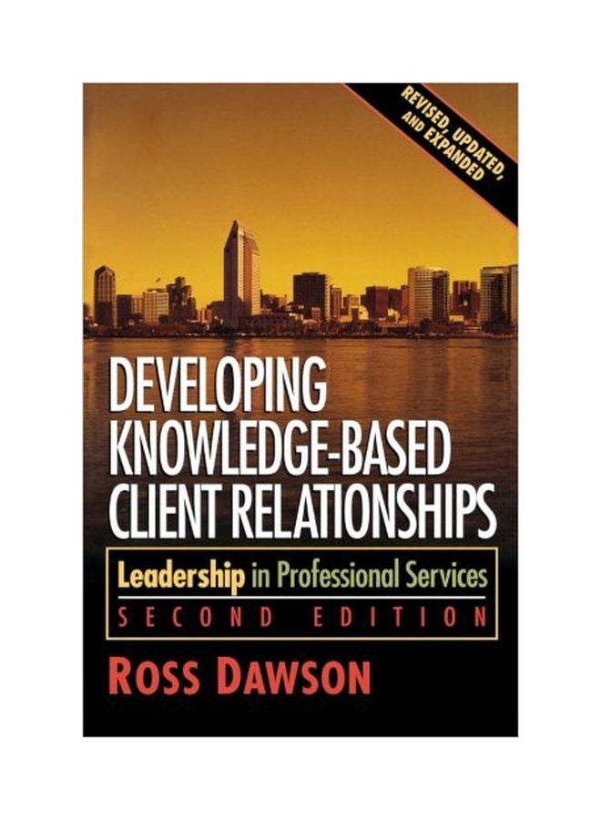 Developing Knowledge-based Client Relationships: Leadership In Professional Sevices paperback english - 20 May 2005