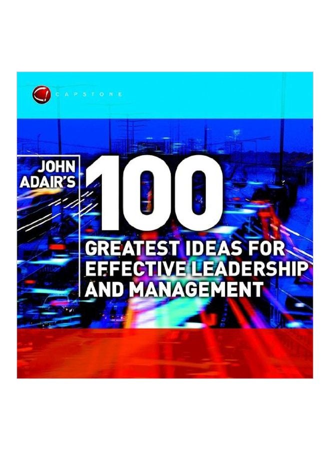 100 Greatest Ideas For Effective Leadership And Management Paperback English by John Adair - 23 Aug 2002 
