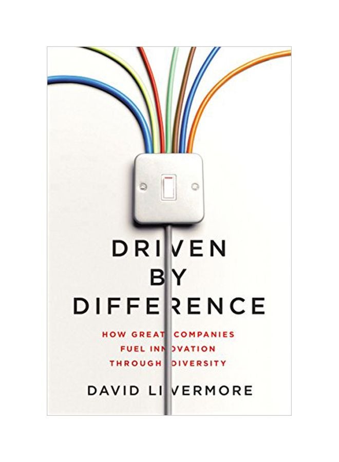 Driven By Difference: How Great Companies Fuel Innovation Through Diversity Hardcover English by David Livermore - 16 Mar 2016 