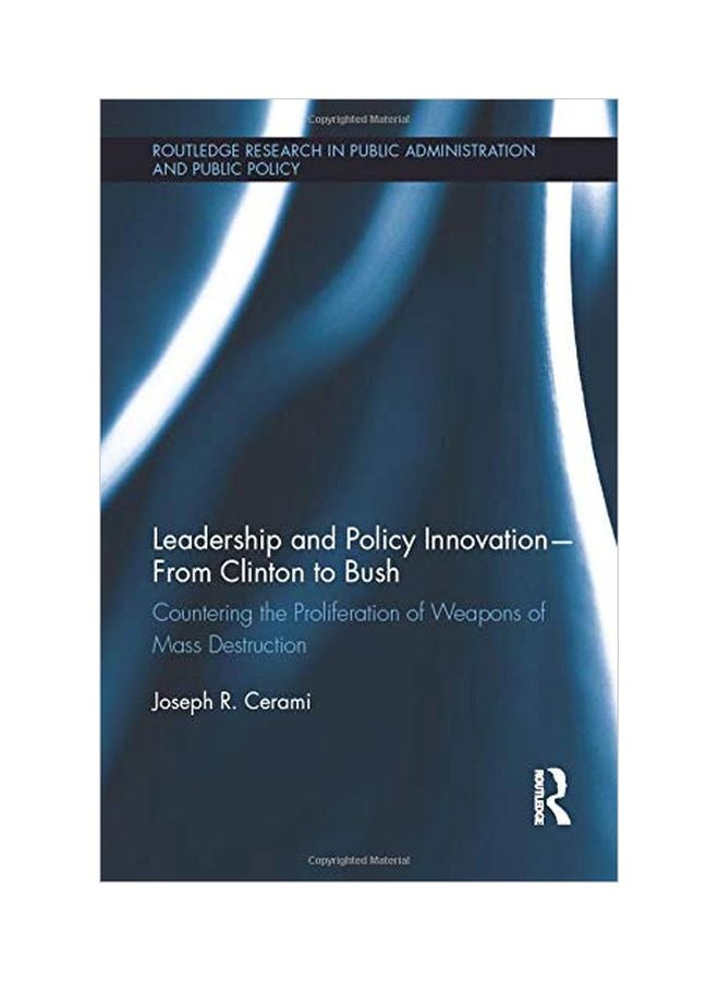 Leadership And Policy Innovation From Clinton To Bush: Countering The Proliferation Of Weapons Of Mass Destruction paperback english - 27 Apr 2015