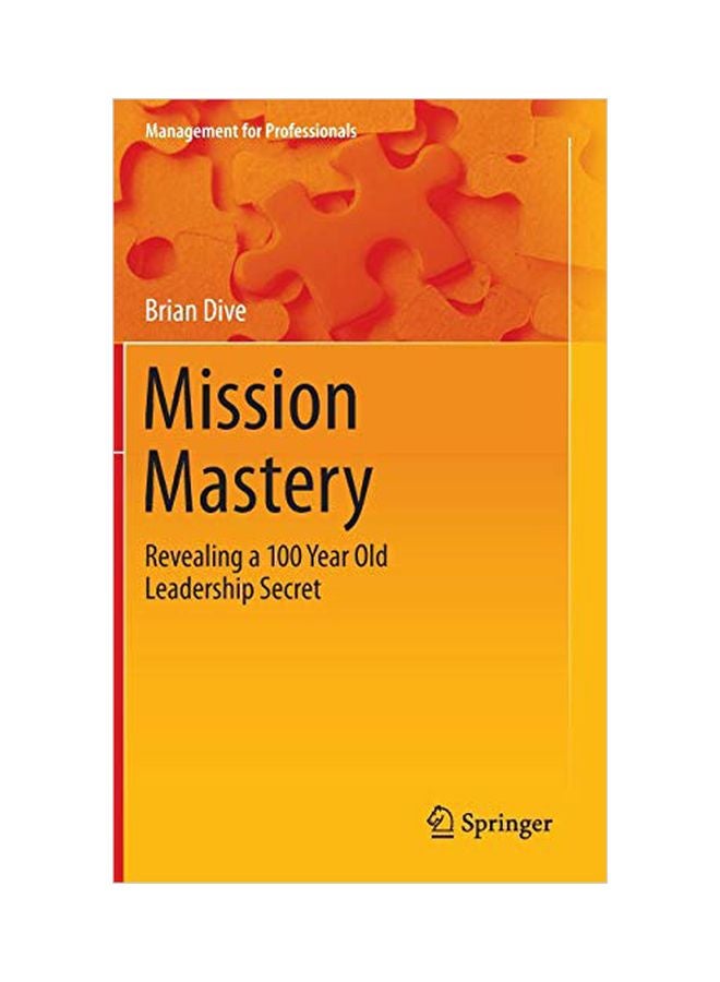 Mission Mastery: Revealing A 100 Year Old Leadership Secret hardcover english - 29 Feb 2016
