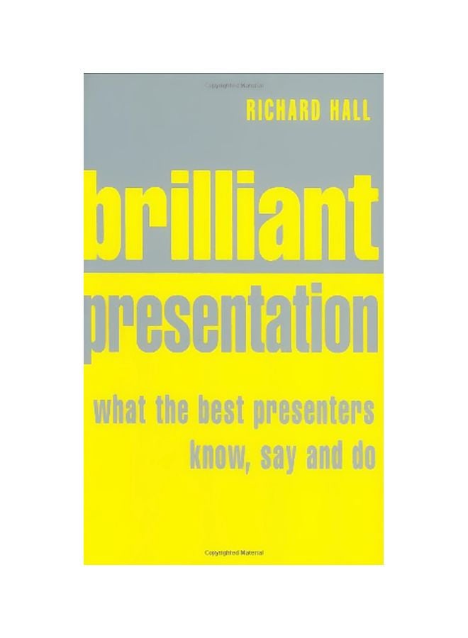 Brilliant Presentation: What The Best Presenters Know, Say And Do paperback english - 30 Jan 2007
