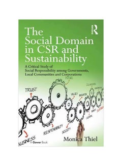 The Social Domain In CSR And Sustainability: A Critical Study Of Social Responsibility Among Governments, Local Communities And Corporations hardcover english 