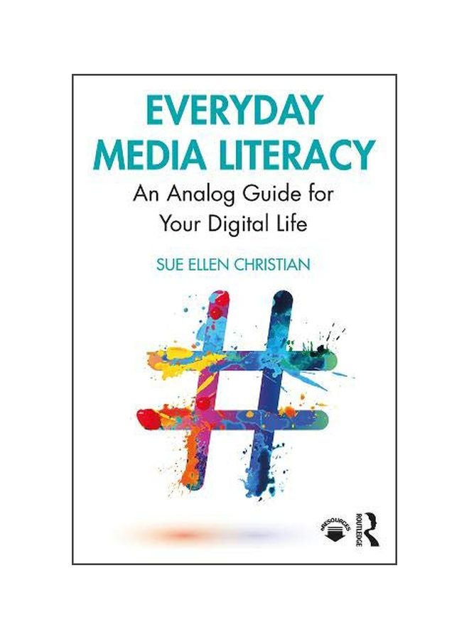 Everyday Media Literacy: An Analog Guide For Your Digital Life paperback english