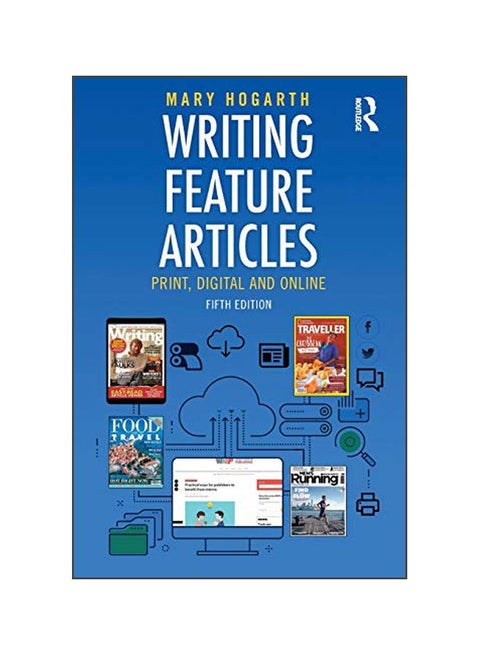 Writing Feature Articles: Print, Digital And Online paperback english