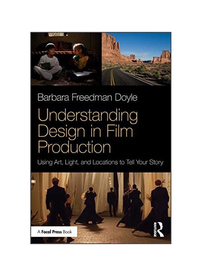 Understanding Design In Film Production: Using Art, Light And Locations To Tell Your Story paperback english
