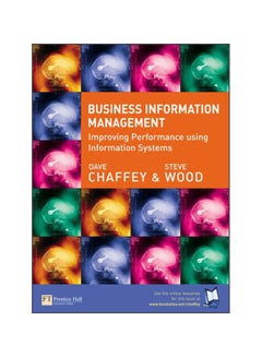 Business Information Management: Improving Performance Using Information Systems Paperback English by Dave Chaffey - 25 Nov 2004 