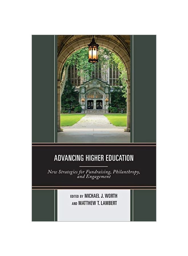 Advancing Higher Education: New Strategies For Fundraising, Philanthropy, And Engagement paperback english 