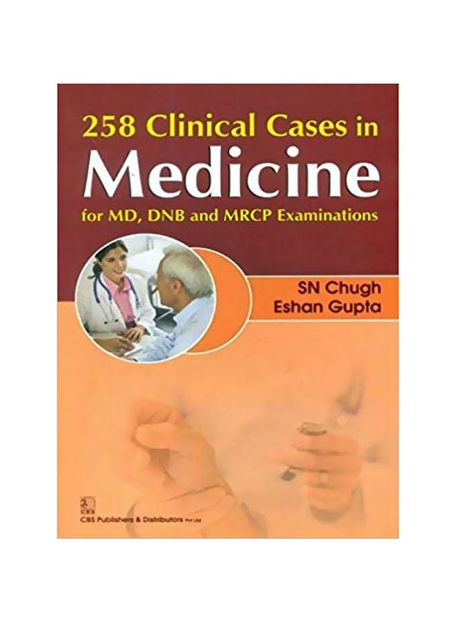 258 Clinical Cases In Medicine: For MD, DNB And MRCP Examination Paperback English by S.N. Chugh - 30 Jan 2018