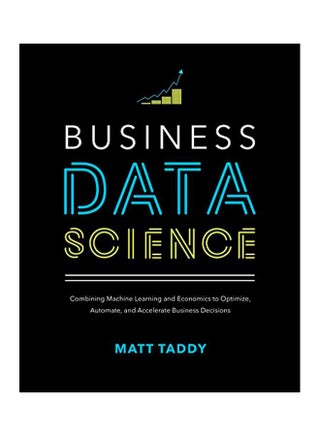 Business Data Science: Combining Machine Learning And Economics To Optimize, Automate, And Accelerate Business Decisions hardcover english - 15 Sep 2019 - v1583409096/N35347126A_1