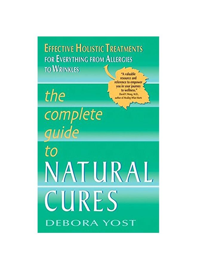 The Complete Guide To Natural Cures: Effective Holistic Treatments For Everything From Allergies To Wrinkles paperback english - 1-1-2009 