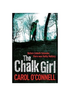 The Chalk Girl: Before Lisbeth Salander, There Was Kathy Mallory Paperback English by Carol O'Connell - 41109