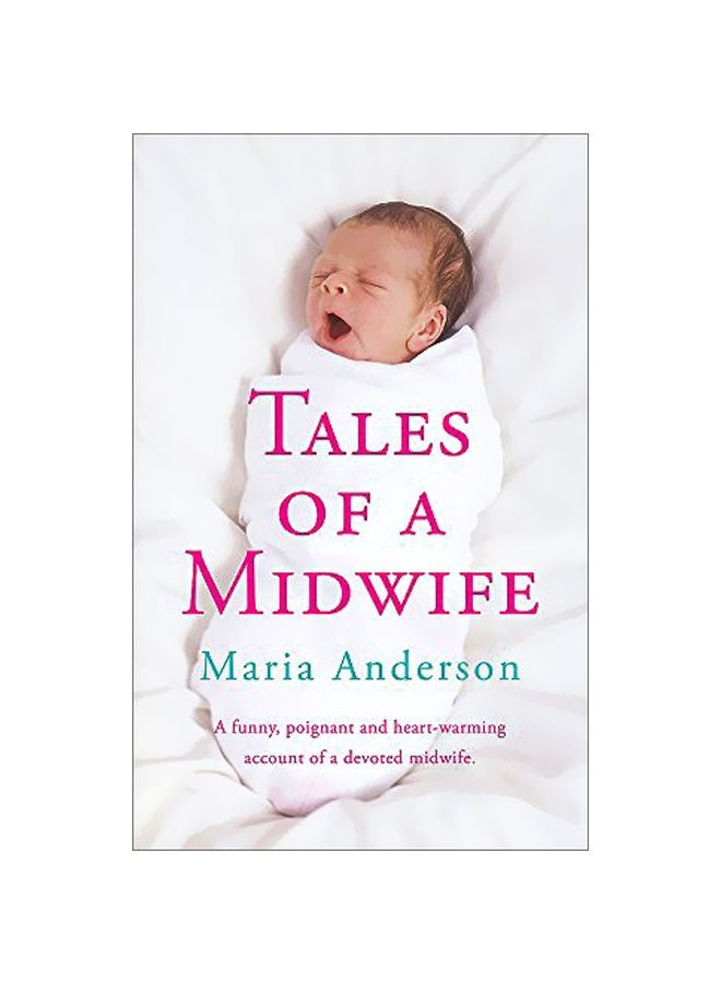 Tales Of A Midwife: A Funny. Poignant And Heart Warming Account Of A Devoted Midwife paperback english - 40969.0 