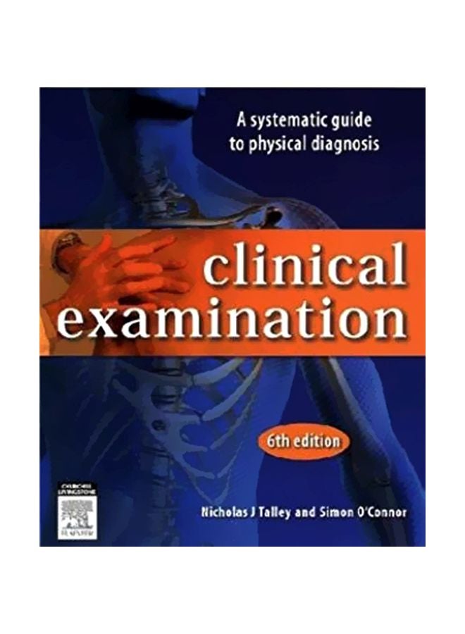 Clinical Examination: A Systematic Guide To Physical Diagnosis Paperback English by Professor Nicholas J. Talley - 30 Dec 2009 