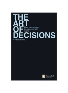 The Art Of Decisions: How To Manage In An Uncertain World paperback english - 30 Mar 2008 