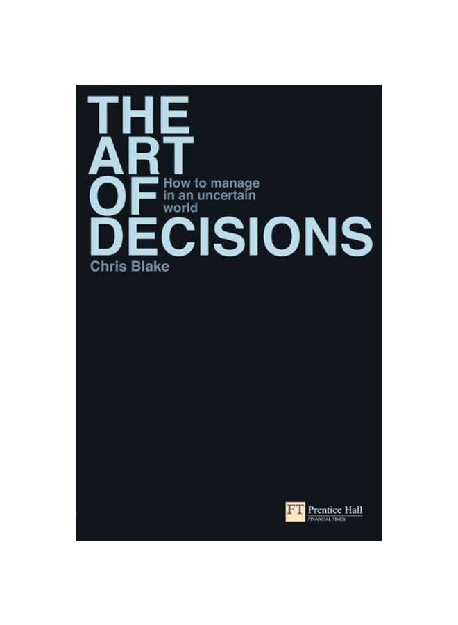 The Art Of Decisions: How To Manage In An Uncertain World paperback english - 30 Mar 2008 