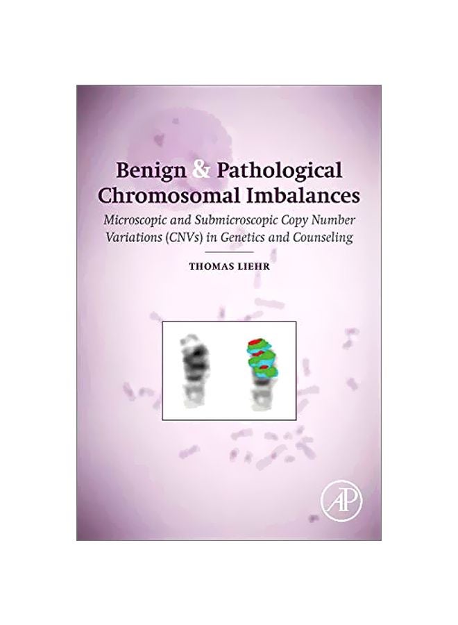 Benign And Pathological Chromosomal Imbalances: Microscopic And Submicroscopic Copy Number Variations (CNVs) In Genetics And Counseling Hardcover English by Thomas Liehr - 03 Jan 2014 