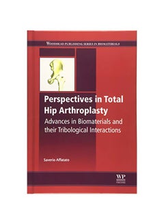 Perspectives In Total Hip Arthroplasty: Advances In Biomaterials And Their Tribological Interactions hardcover english - 21 Apr 2014 