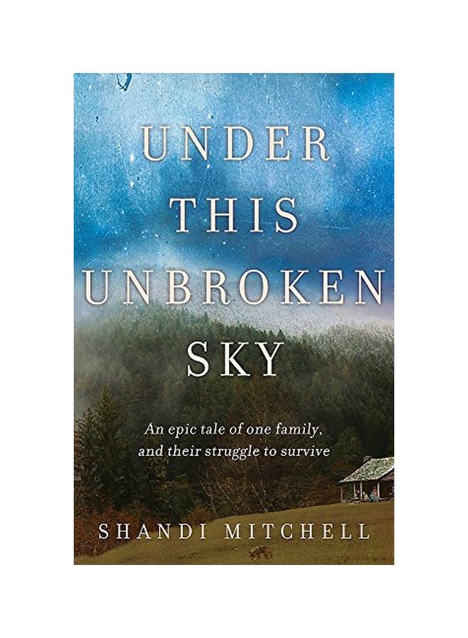 Under This Unbroken Sky : An Epic Story Of One Family And Their Struggle To Survive paperback english - 40227.0 