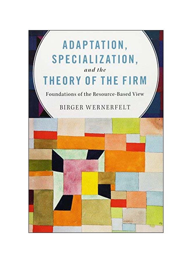 Adaptation, Specialization, And The Theory Of The Firm: Foundations Of The Resource-based View paperback english - 05 Dec 2016 