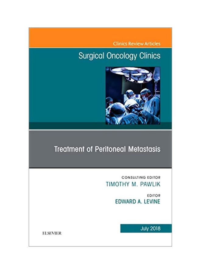 Treatment Of Peritoneal Metastasis, An Issue Of Surgical Oncology Clinics Of North America: Volume 27-3 hardcover english - 22 Aug 2018 