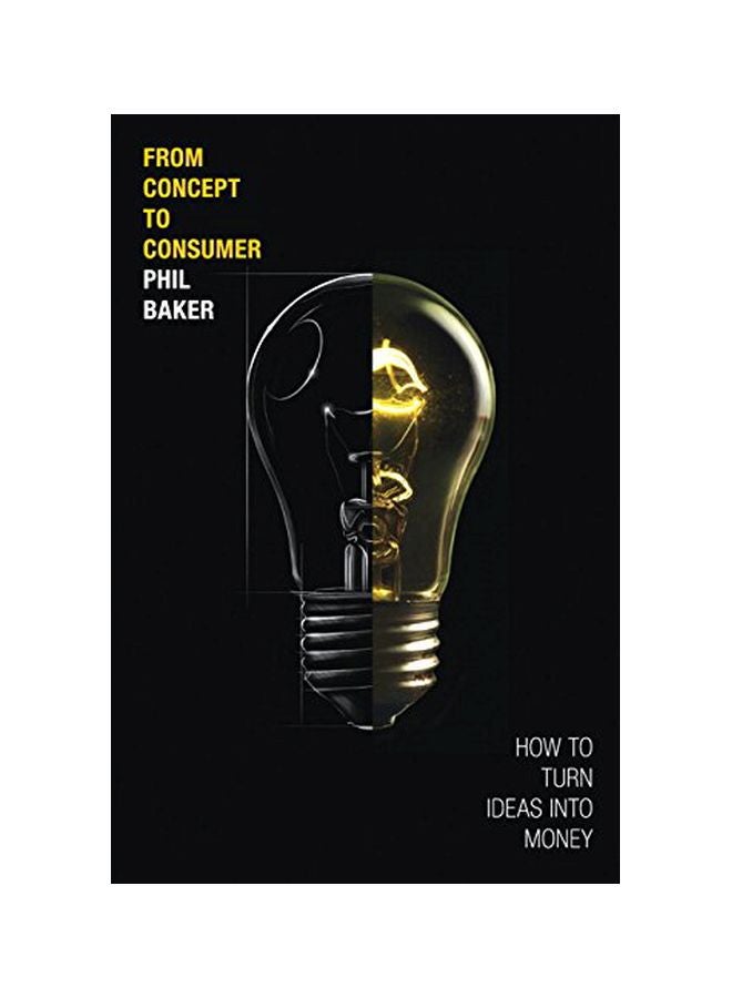 From Concept To Consumer: How To Turn Ideas Into Money paperback english - 24 Oct 2008 
