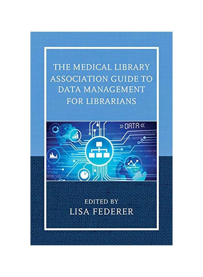 The Medical Library Association Guide To Data Management For Librarians (medical Library Association Books Series) paperback english - 42659.0 