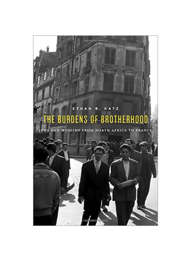 The Burdens Of Brotherhood: Jews And Muslims From North Africa To France hardcover english - 12-1-2015 