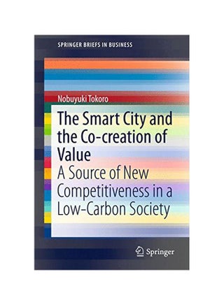 The Smart City And The Co-creation Of Value 2016 : A Source Of New Competitiveness In A Low-carbon Society paperback english - 25 Dec 2015 - v1583409170/N35347453A_1