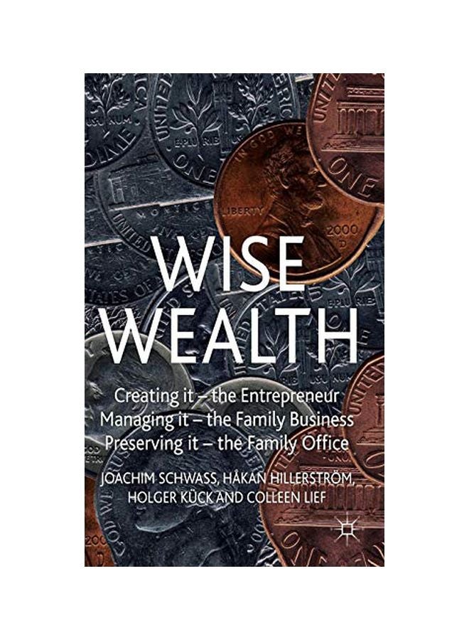 Wise Wealth : Creating It Managing It Preserving It Hardcover English by Joachim Schwass - 01 Feb 2011 