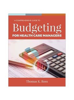 A Comprehensive Guide To Budgeting For Health Care Managers paperback english - 43146.0 