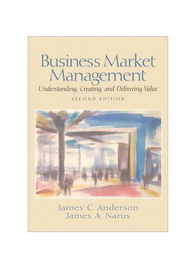 Business Market Management: Understanding, Creating And Delivering Value paperback english - 01 May 2003 