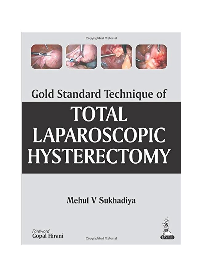 Gold Standard Technique Of Total Laparoscopic Hysterectomy Paperback English by Mehul V. Sukhadiya - 01 Jul 2014 