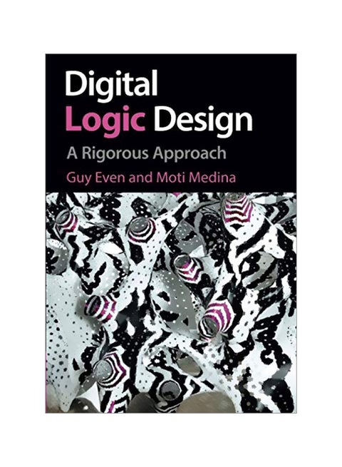 Digital Logic Design: A Rigorous Approach paperback english