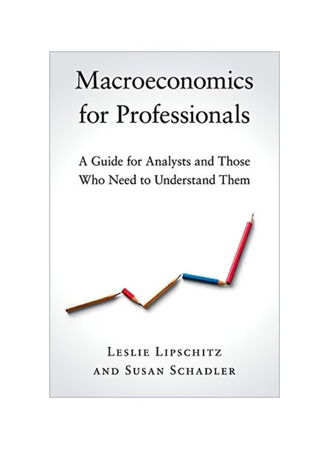 Macroeconomics For Professionals : A Guide For Analysts And Those Who Need To Understand Them paperback english