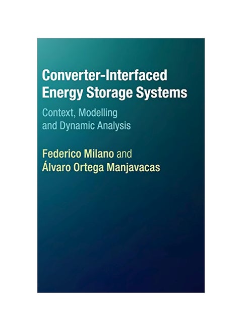 Converter-Interfaced Energy Storage Systems : Context, Modelling And Dynamic Analysis Hardcover English by Federico Milano - 30-Jun-19