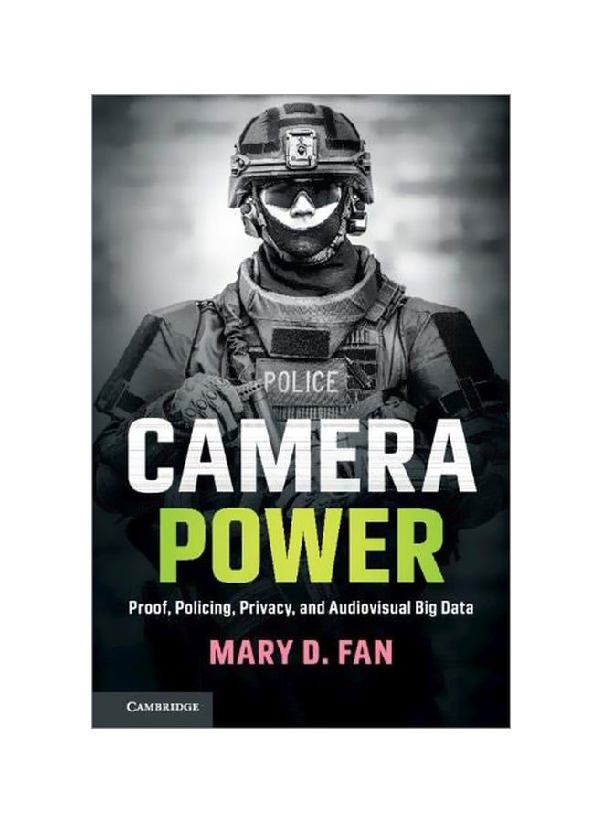 Camera Power: Proof, Policing, Privacy, And Audiovisual Big Data paperback english 