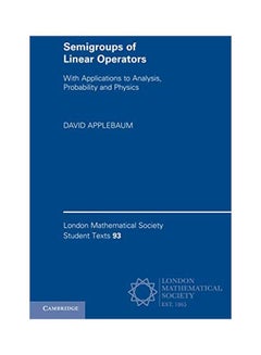 Semigroups Of Linear Operators: With Applications To Analysis, Probability And Physics paperback english 