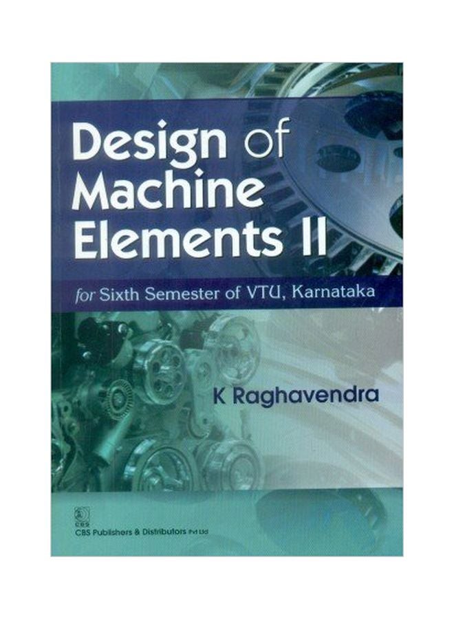 Design of Machine Elements II: For Sixth Semester Of VTU, Karnataka paperback english