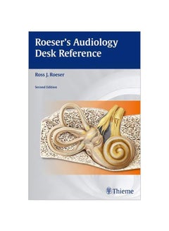 Roeser`s Audiology Desk Reference: A Guide To The Practice Of Audiology Paperback English - 30 Jun 2013 