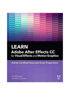 Learn Adobe After Effects CC For Visual Effects And Motion Graphics Paperback English by Joe Dockery - 43622