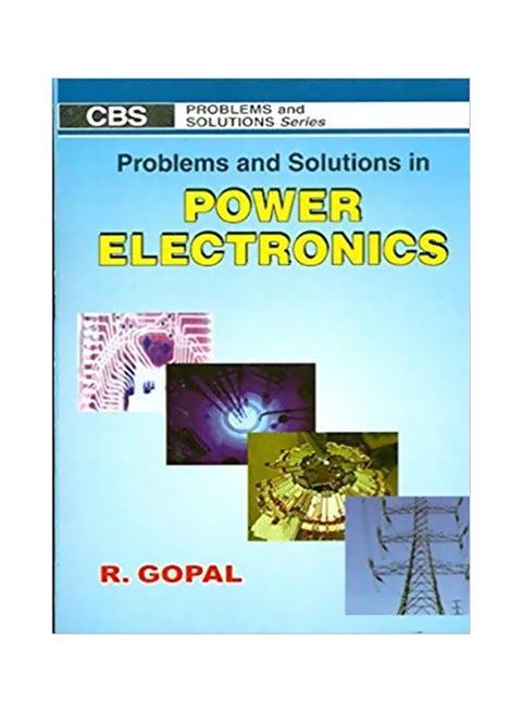Problems And Solutions In Power Electronics Paperback English by R. Gopal - 42063.0