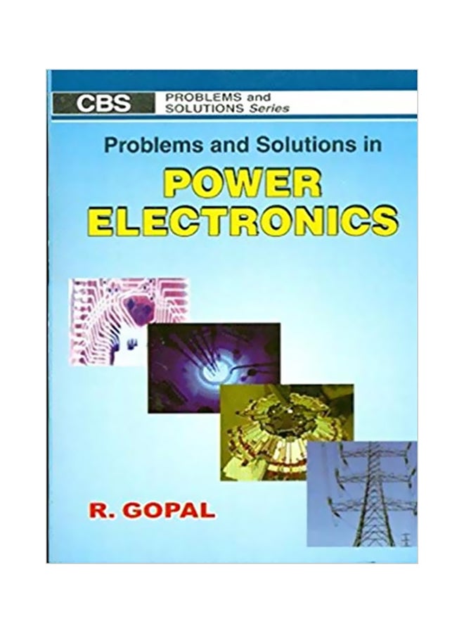 Problems And Solutions In Power Electronics Paperback English by R. Gopal - 42063.0 