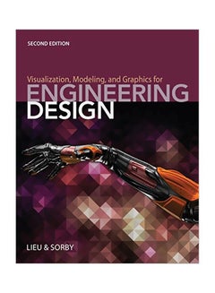 Visualization, Modeling, And Graphics For Engineering Design hardcover english - 42625.0 