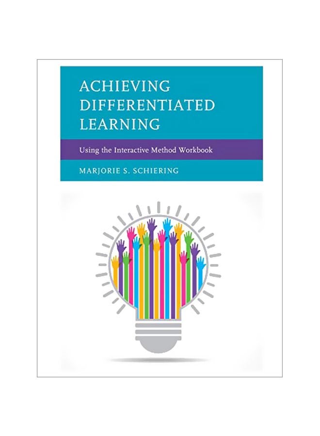 Achieving Differentiated Learning: Using The Interactive Method Workbook English by Marjorie S. Schiering