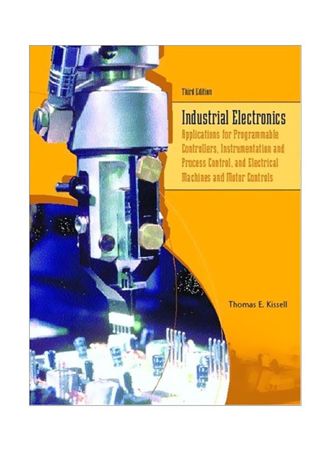 Industrial Electronics: Applications For Programmable Controllers Instrumentation And Process Control And Electrical Machines And Motor Controls hardcover english - 37622.0 